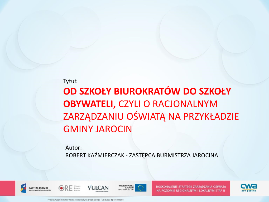 Prezentacja: Od Szkoły Biurokratów Do Szkoły Obywateli, Czyli O