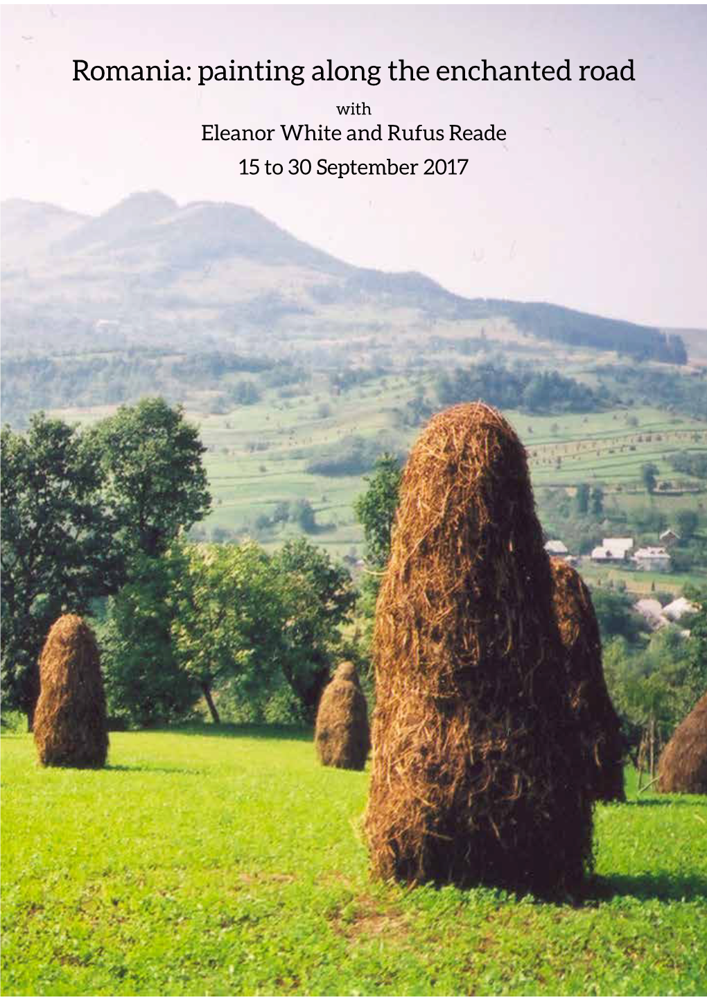 Romania: Painting Along the Enchanted Road with Eleanor White and Rufus Reade 15 to 30 September 2017 Romania