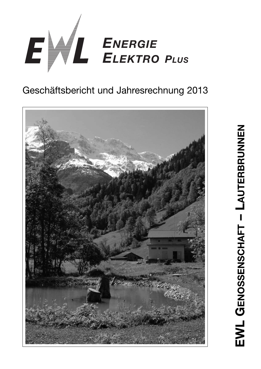 Geschäftsbericht Und Jahresrechnung 2013 AUTERBRUNNEN – L ENOSSENSCHAFT EWL G Der Kugelhahn in Der Produktionsstätte Martin Gertsch Bei Der Abnahme Des Kugelhahnes