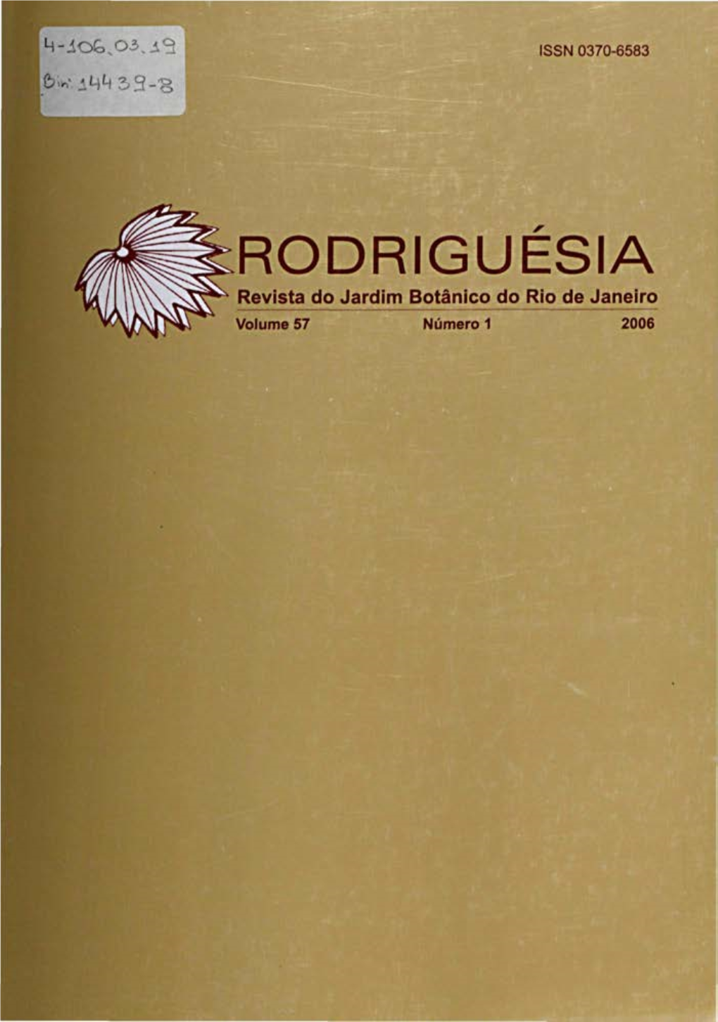 RODRIGUESIA Revista Do Jardim Botânico Do Rio De Janeiro Volume 57 Número 1 2006 RODRIGUESIA Revista Do Jardim Botânico Do Rio De Janeiro