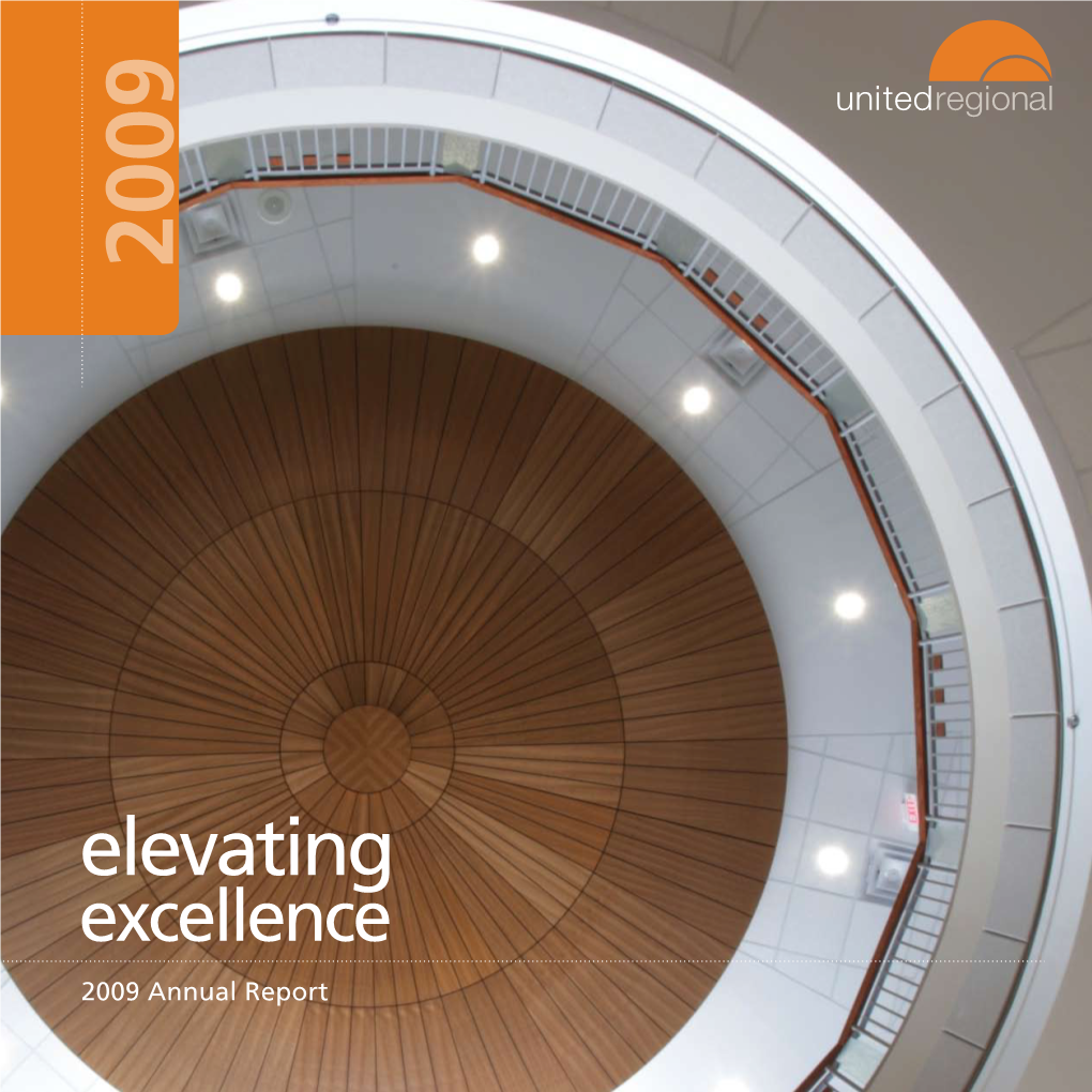 Elevating Excellence 2009 Annual Report United Regional Our PASSION to Provide Excellence in Health Care for the Communities We Serve
