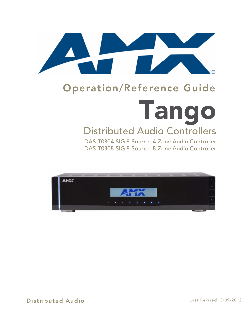Operation/Reference Guide Tango Distributed Audio Controllers DAS-T0804-SIG 8-Source, 4-Zone Audio Controller DAS-T0808-SIG 8-Source, 8-Zone Audio Controller