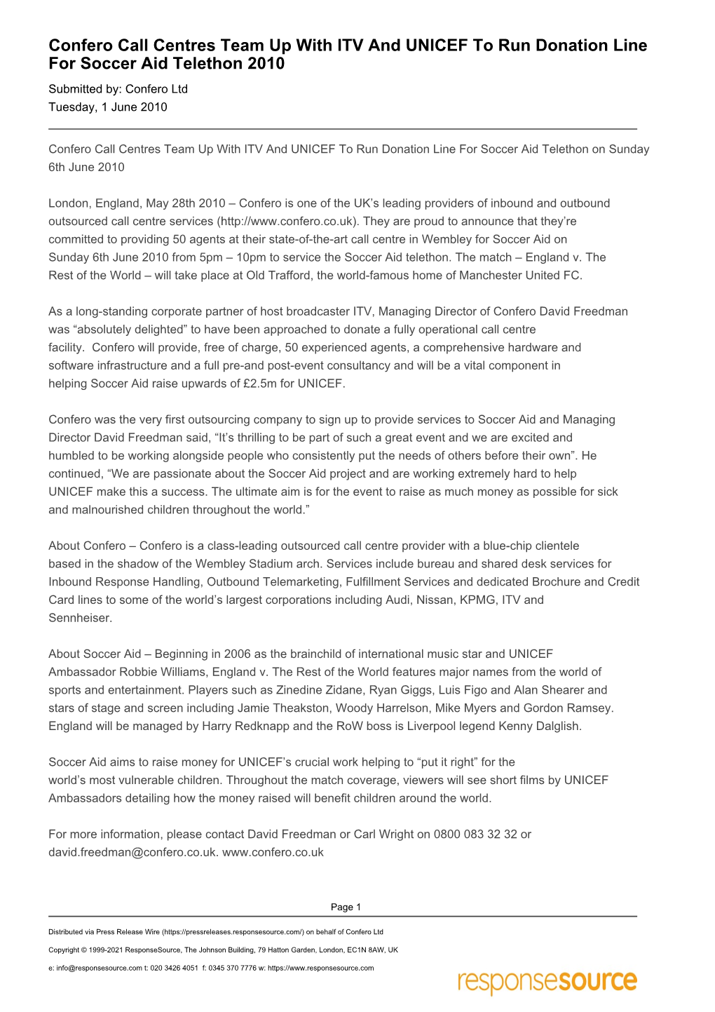 Confero Call Centres Team up with ITV and UNICEF to Run Donation Line for Soccer Aid Telethon 2010 Submitted By: Confero Ltd Tuesday, 1 June 2010