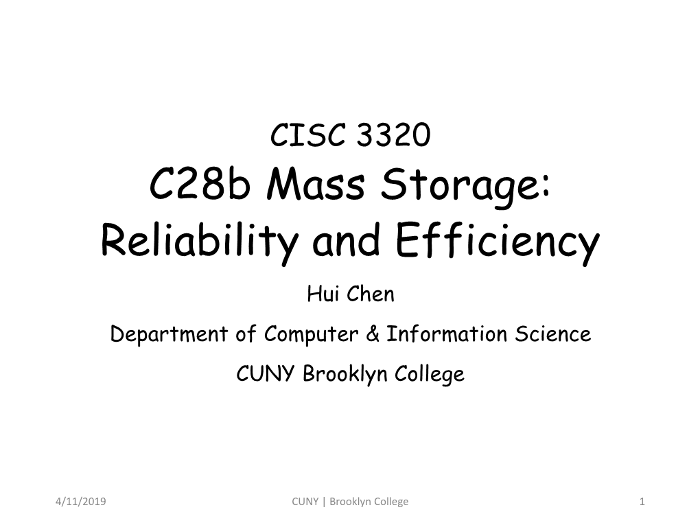 C28b Mass Storage: Reliability and Efficiency Hui Chen Department of Computer & Information Science CUNY Brooklyn College