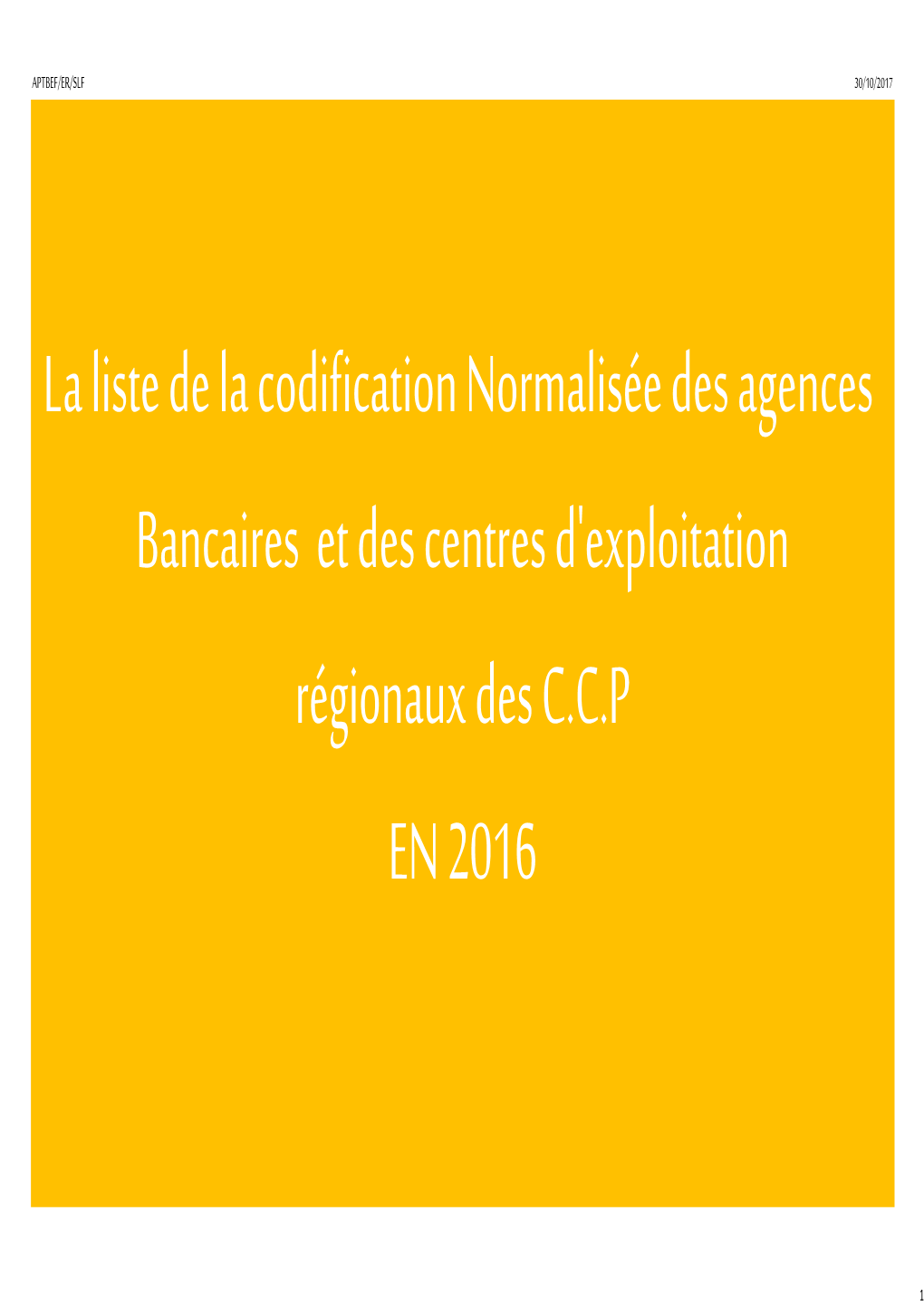 La Liste De La Codification Normalisée Des Agences Bancaires Et Des Centres D'exploitation Régionaux Des C.C.P EN 2016