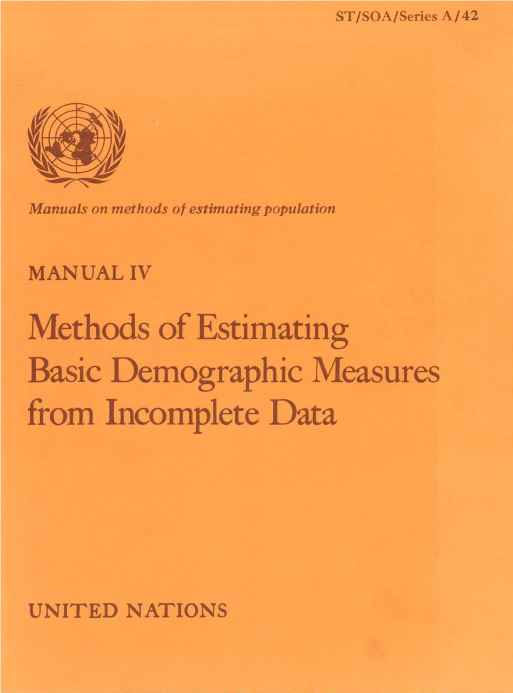 MANUAL IV Methods Ofestimating Basic Demographic Measures from Incomplete Data