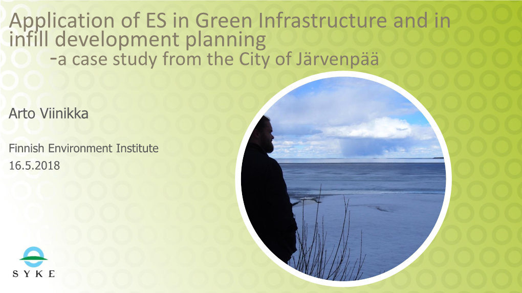 Application of ES in Green Infrastructure and in Infill Development Planning -A Case Study from the City of Järvenpää