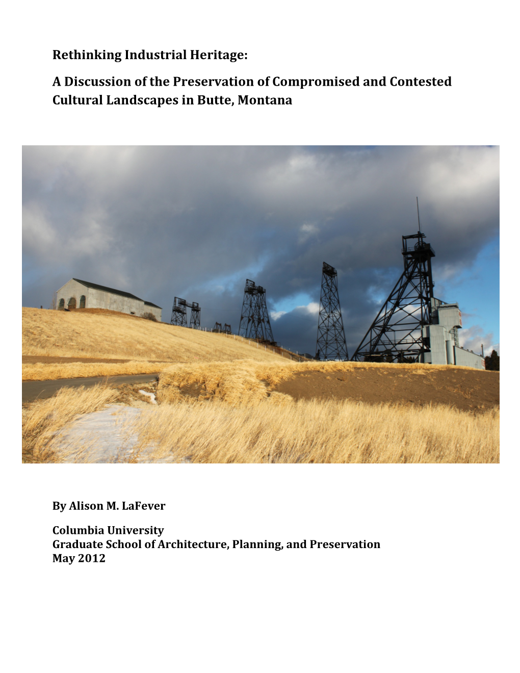 Rethinking Industrial Heritage: a Discussion of the Preservation of Compromised and Contested Cultural Landscapes in Butte, Montana