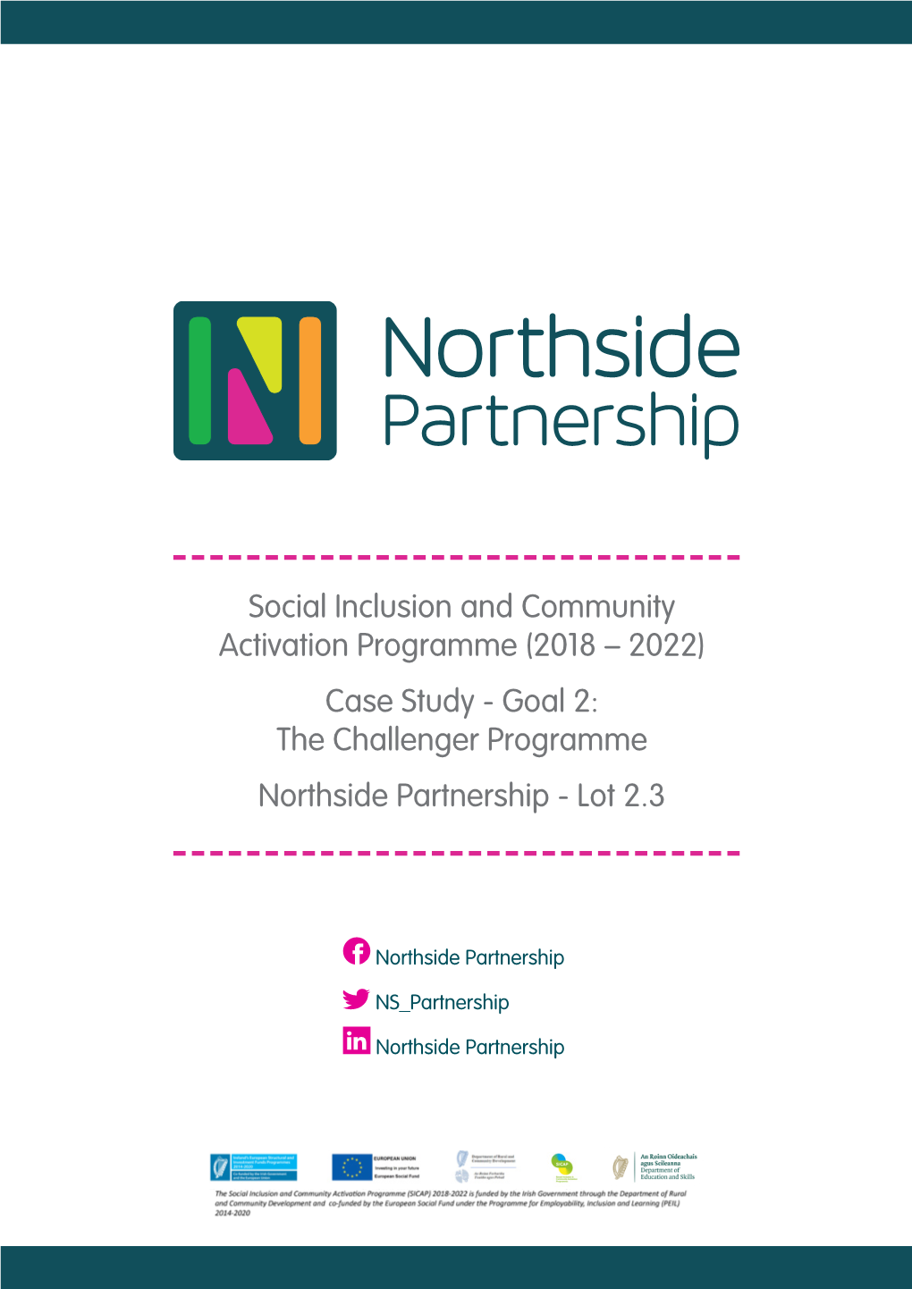 Social Inclusion and Community Activation Programme (2018 – 2022) Case Study - Goal 2: the Challenger Programme Northside Partnership - Lot 2.3