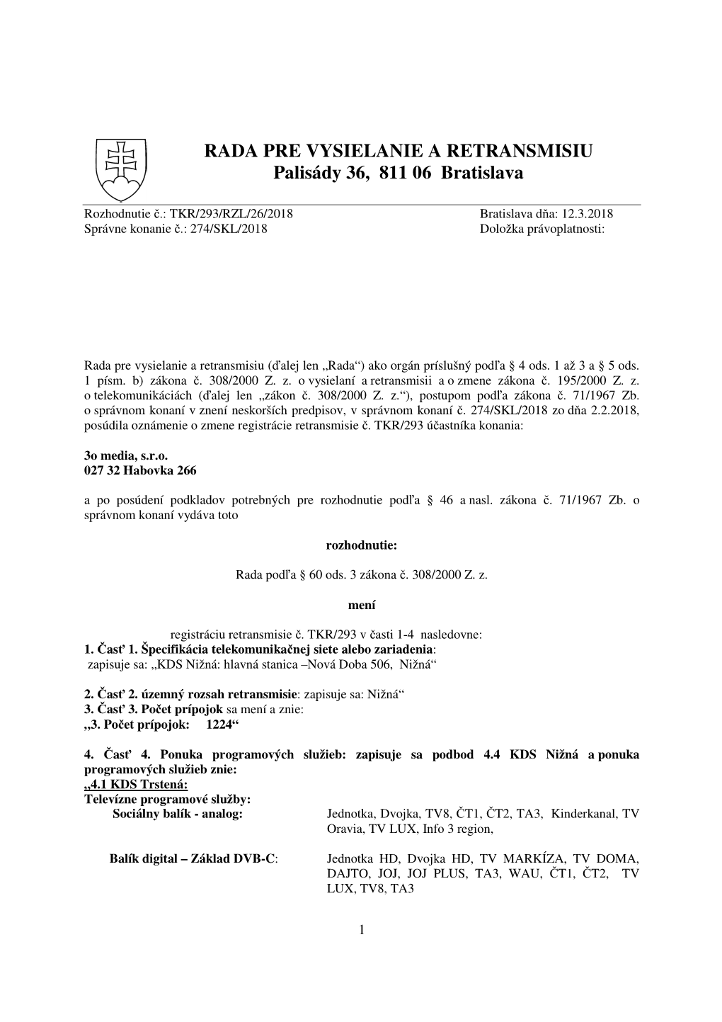 TKR/293/RZL/26/2018 Bratislava D Ňa: 12.3.2018 Správne Konanie Č.: 274/SKL/2018 Doložka Právoplatnosti