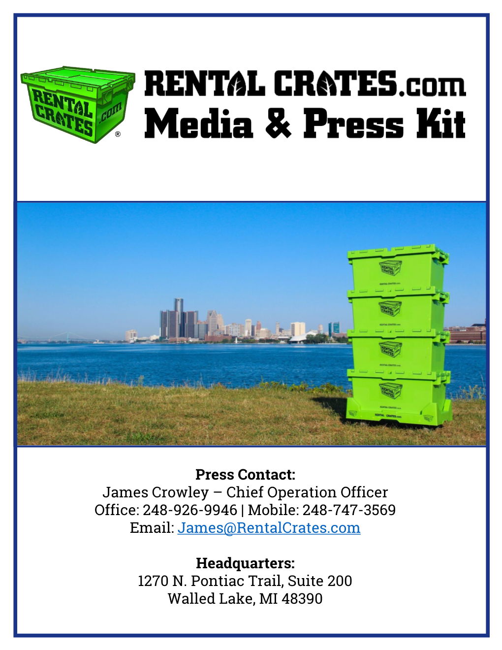 Press Contact: James Crowley – Chief Operation Officer Office: 248-926-9946 | Mobile: 248-747-3569 Email: James@Rentalcrates.Com
