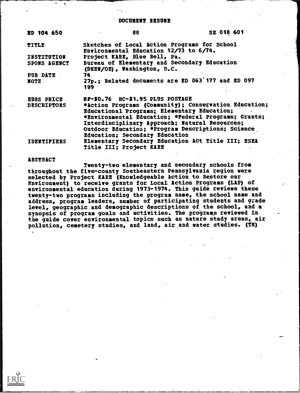 DOCUNENT RESUME ED 104 650 TITLE Sketches of Local Action Programs for School Environmental Education 12/73 to 6/74. INSTITUTION