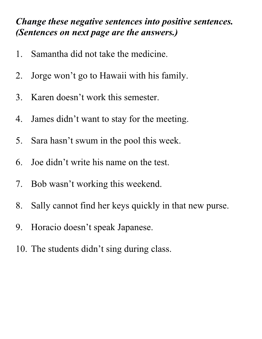 Change These Negative Sentences Into Positive Sentences. (Sentences on Next Page Are The