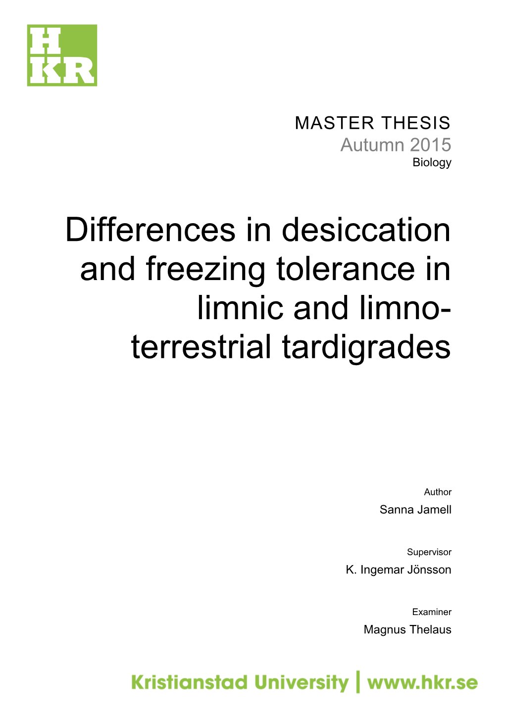 Differences in Desiccation and Freezing Tolerance in Limnic and Limno- Terrestrial Tardigrades