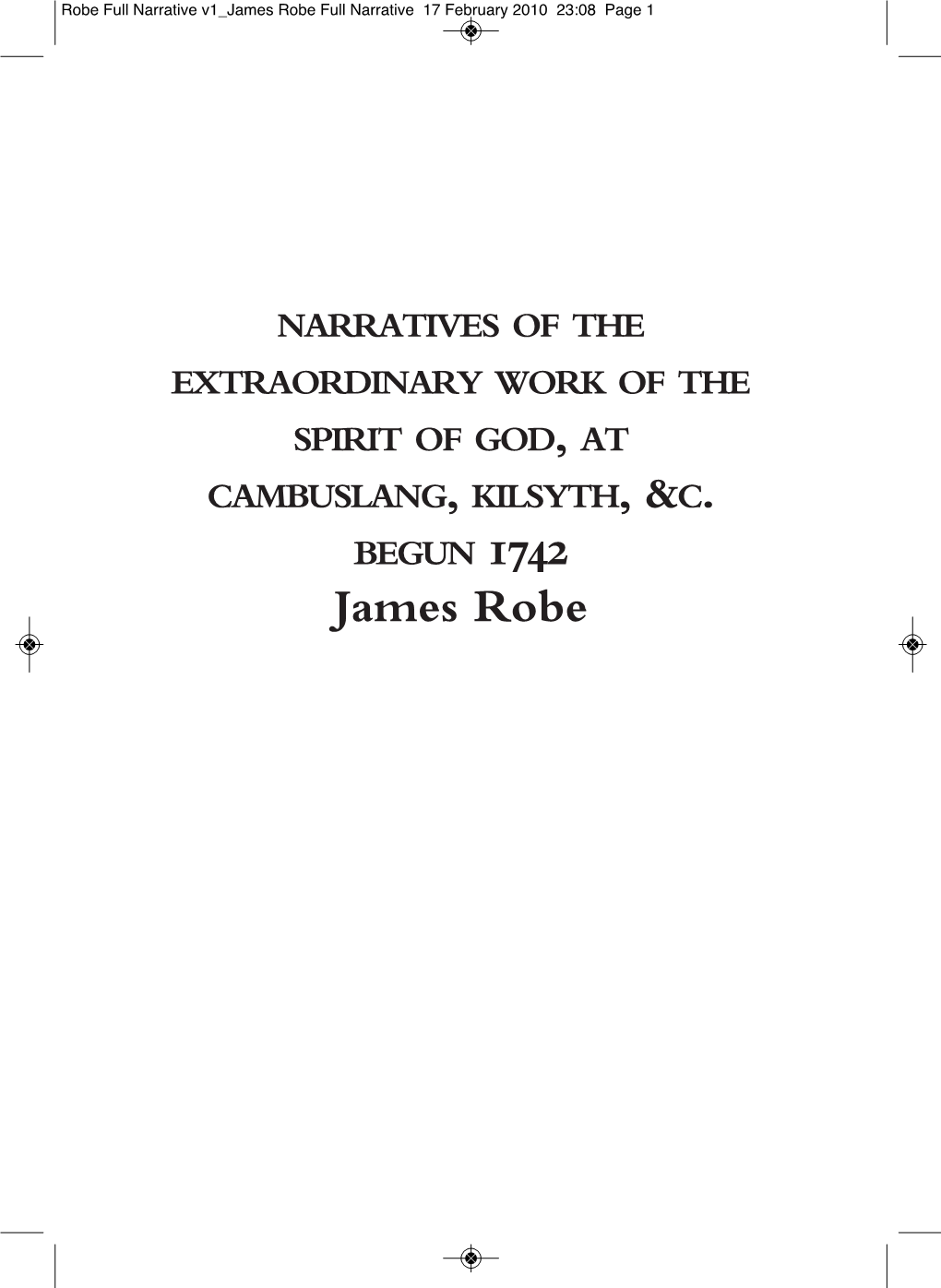 Narrative V1 James Robe Full Narrative 17 February 2010 23:08 Page 1