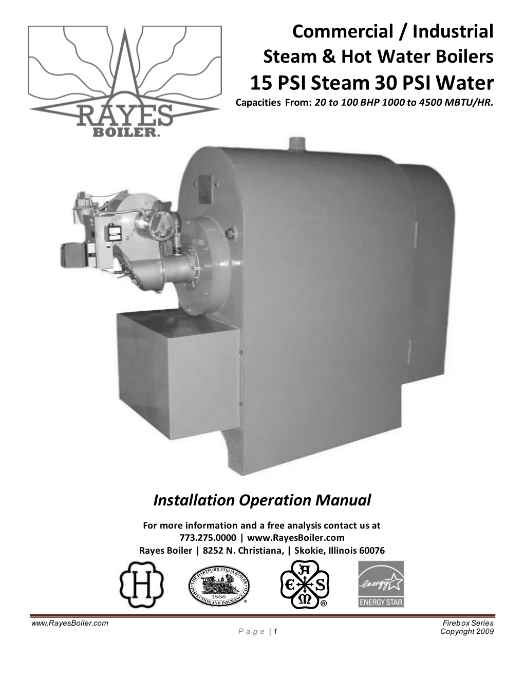 15 PSI Steam 30 PSI Water Capacities From: 20 to 100 BHP 1000 to 4500 MBTU/HR