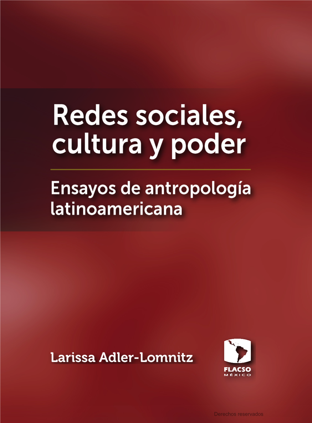 Redes Sociales, Cultura Y Poder. 2012 Larissa Adler-Lomnitz