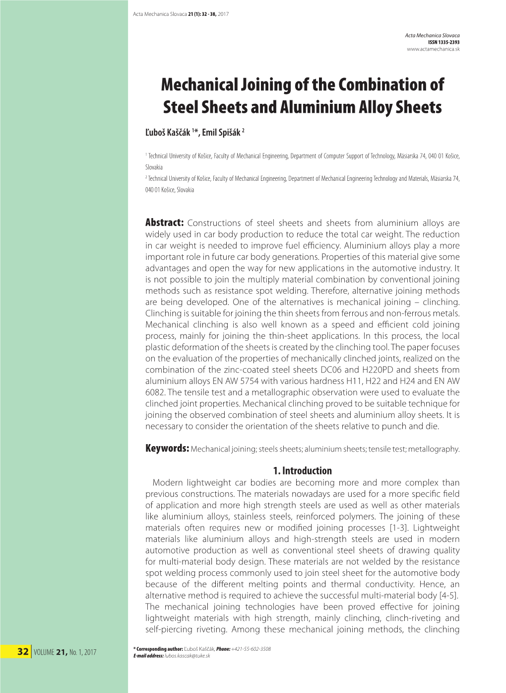 Mechanical Joining of the Combination of Steel Sheets and Aluminium Alloy Sheets Ľuboš Kaščák 1*, Emil Spišák 2