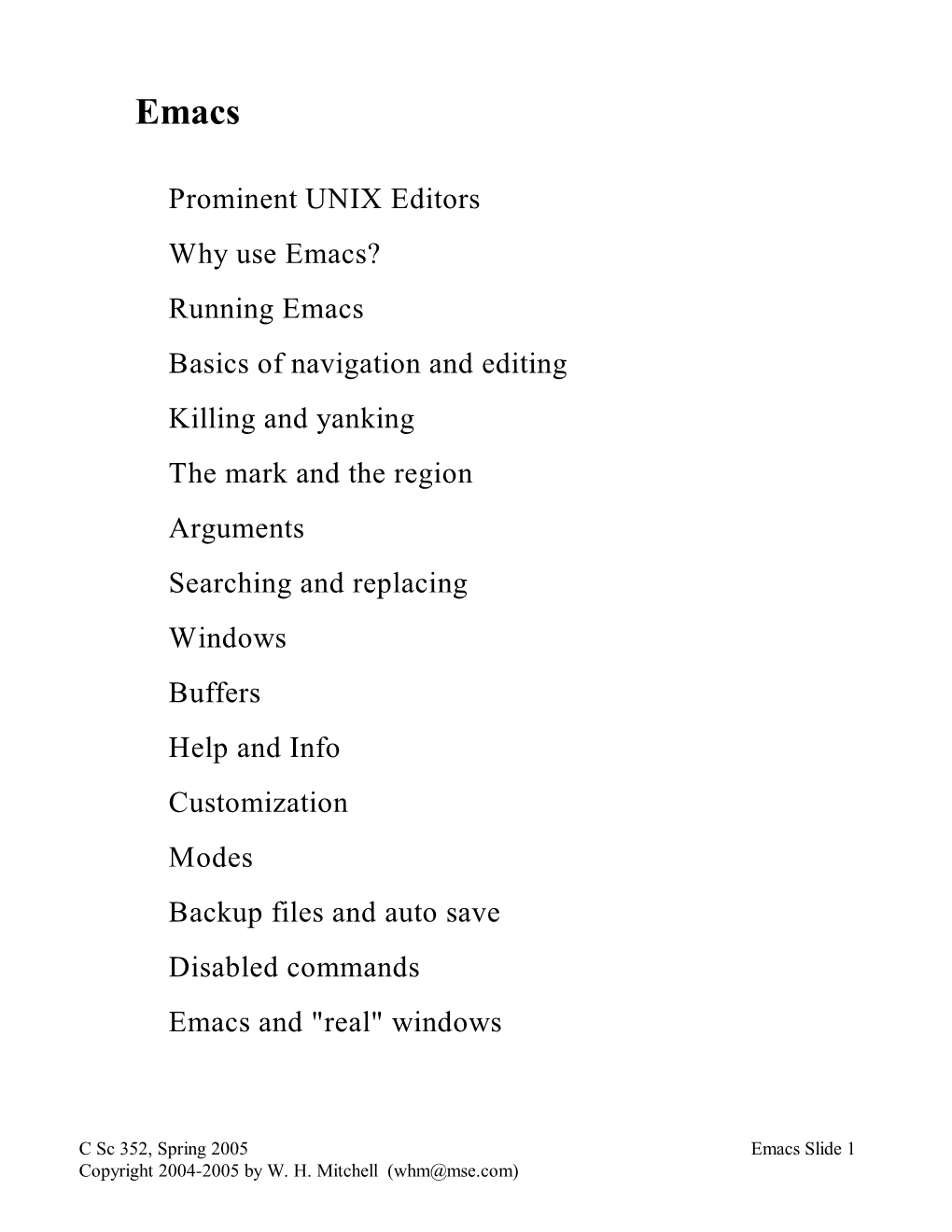 Prominent UNIX Editors Why Use Emacs? Running Emacs Basics Of