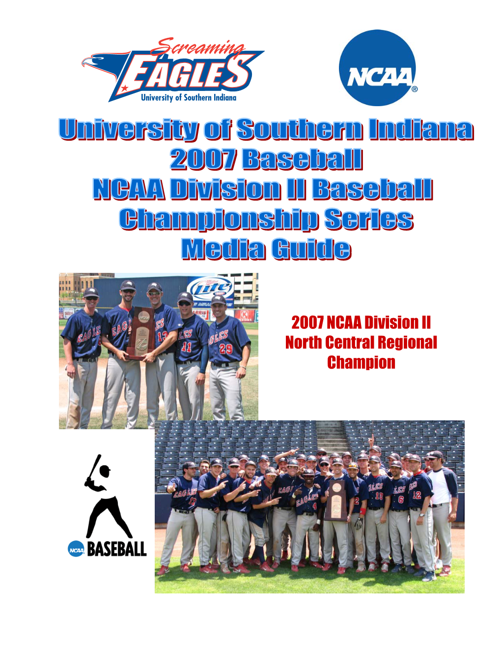 2007 NCAA Division II North Central Regional Champion University of Southern Indiana 2007 Baseball Post-Season Media Guide