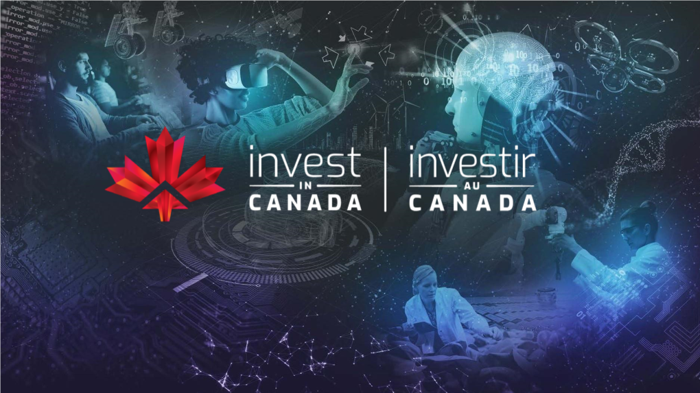 Invest in Canada — BRINGING INDUSTRY, COMMUNITY and GOVERNMENT PARTNERS TOGETHER to OFFER SEAMLESS SERVICES THAT MAKE IT EASIER TO