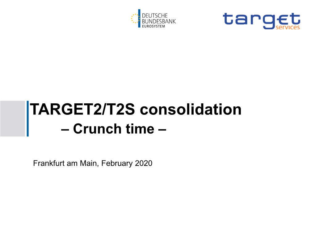 TARGET2/T2S Consolidation – Crunch Time –
