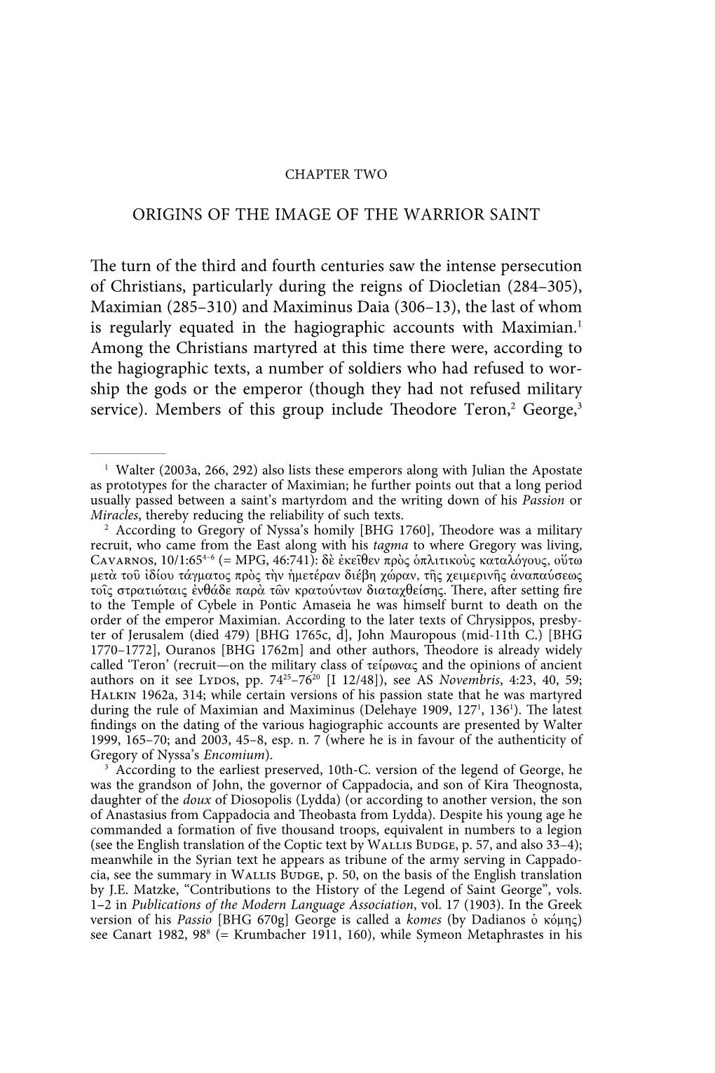 ORIGINS of the IMAGE of the WARRIOR SAINT the Turn of the Third and Fourth Centuries Saw the Intense Persecution of Christians