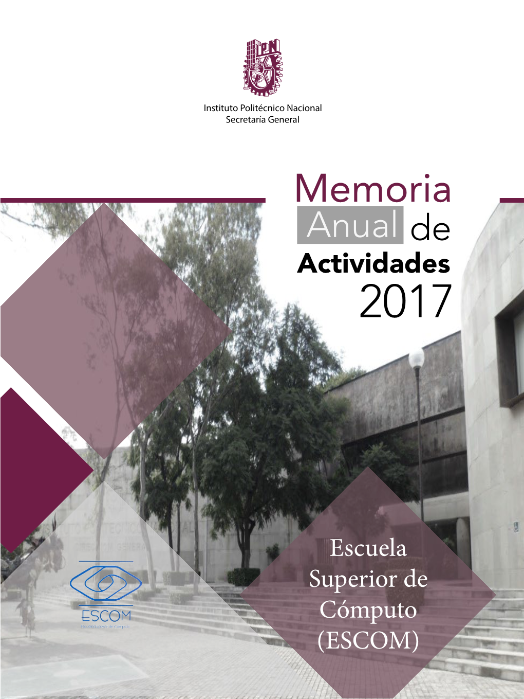 Escuela Superior De Cómputo (ESCOM) Memoria Anual De Actividades 2017