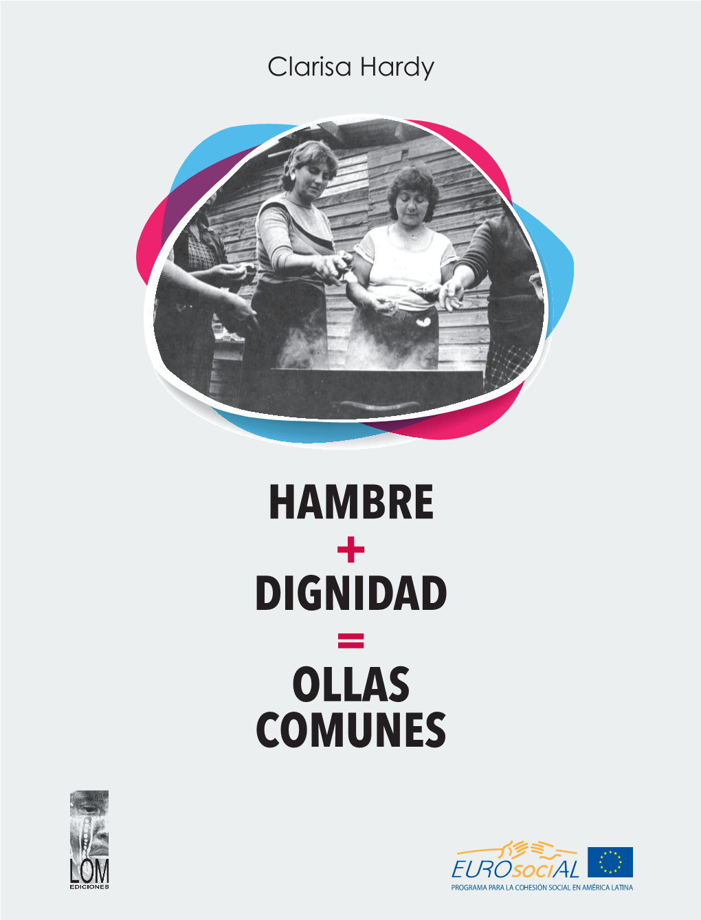 Hambre + Dignidad = Ollas Comunes