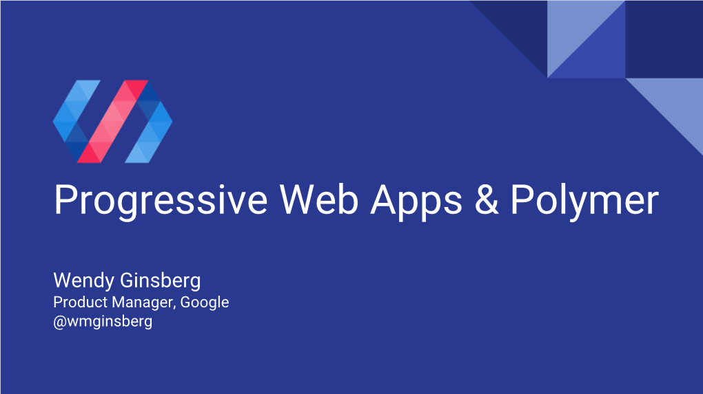 Progressive Web Apps & Polymer