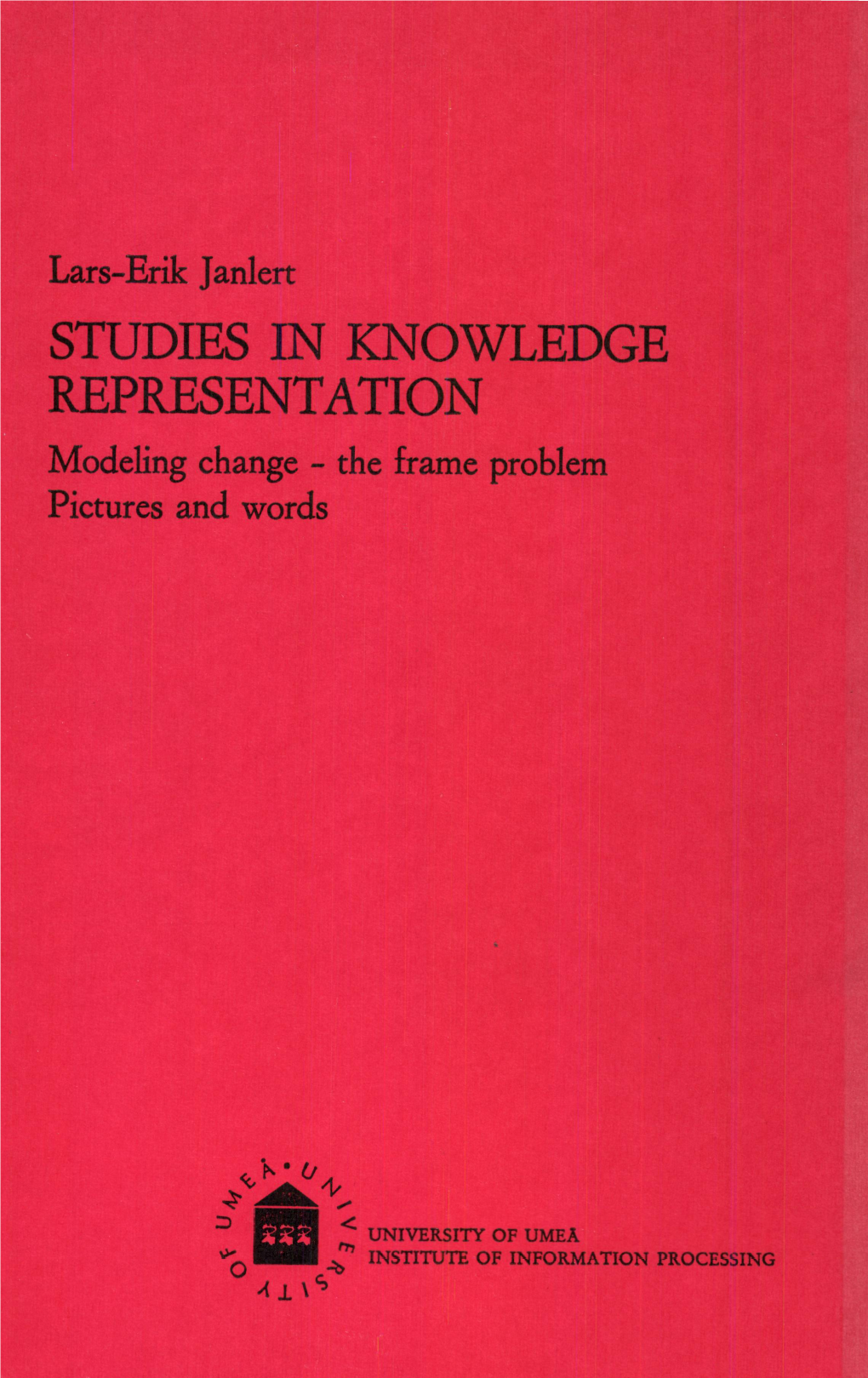 STUDIES in KNOWLEDGE REPRESENTATION Modeling Change - the Frame Problem Pictures and Words