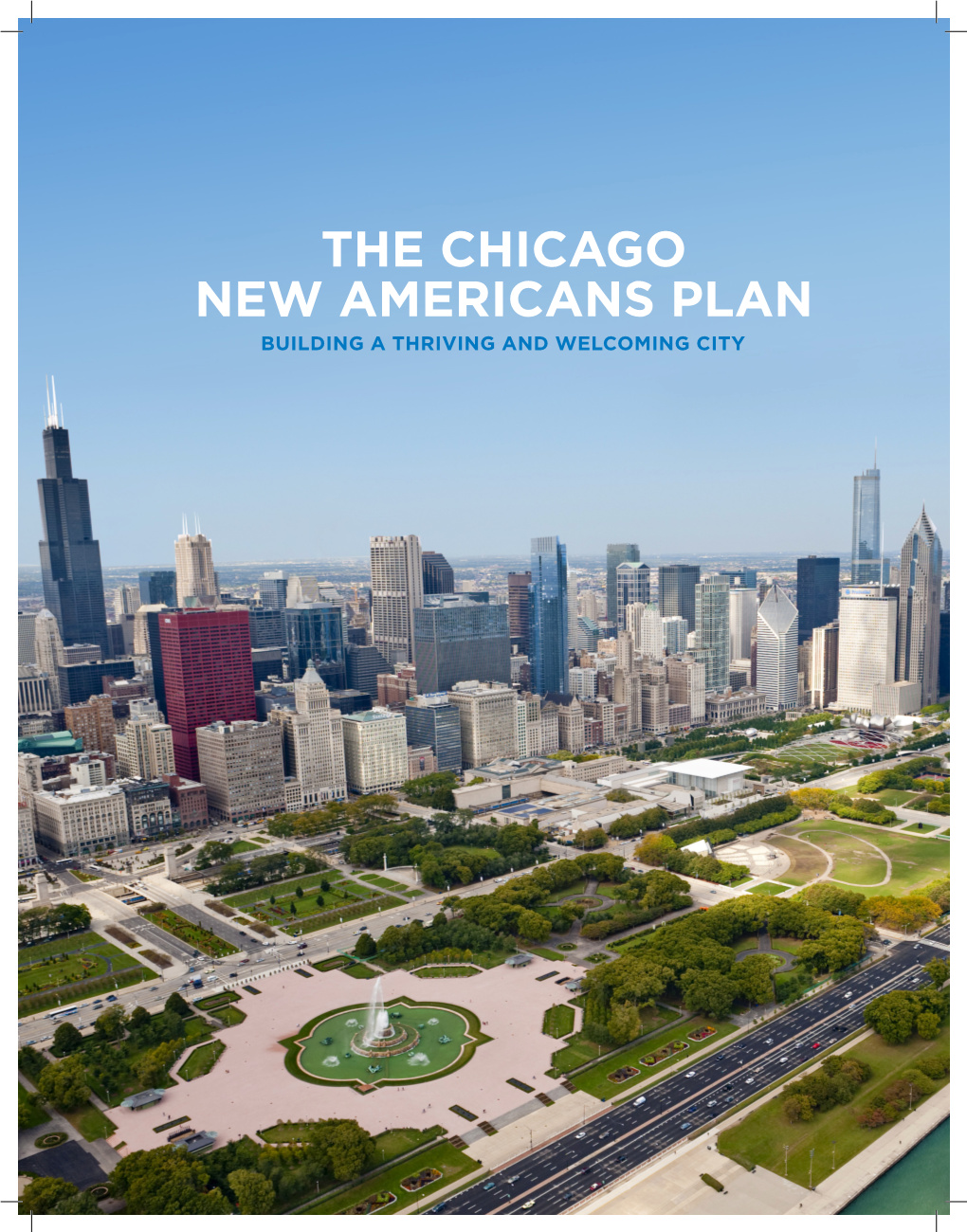 The Chicago New Americans Plan Building a Thriving and Welcoming City Chicago Welcomes the World