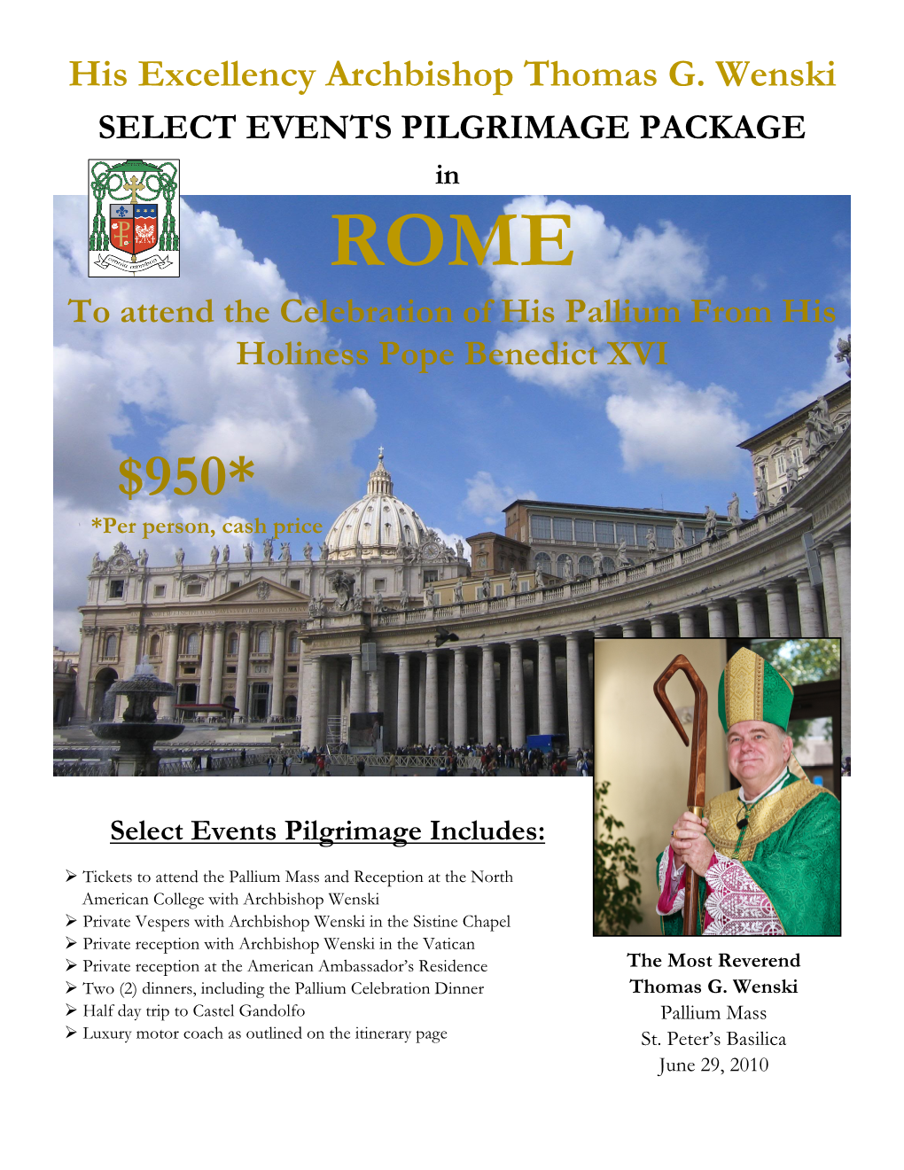 His Excellency Archbishop Thomas G. Wenski SELECT EVENTS PILGRIMAGE PACKAGE in ROME to Attend the Celebration of His Pallium from His Holiness Pope Benedict XVI