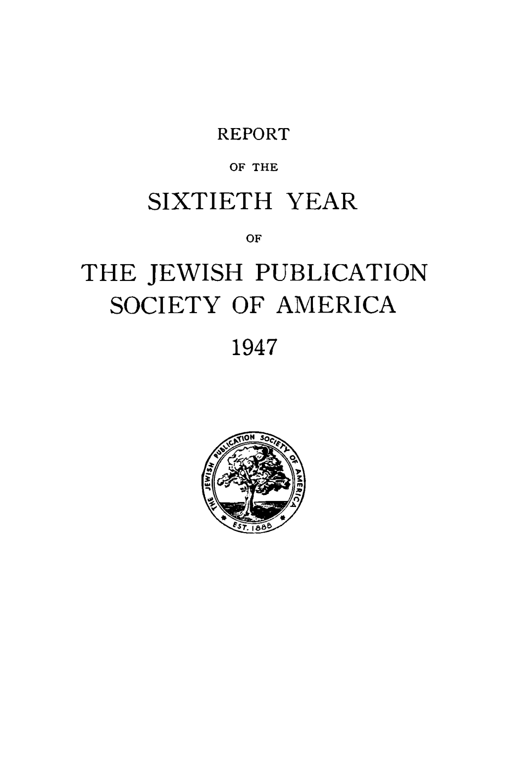 Sixtieth Year the Jewish Publication Society of America 1947