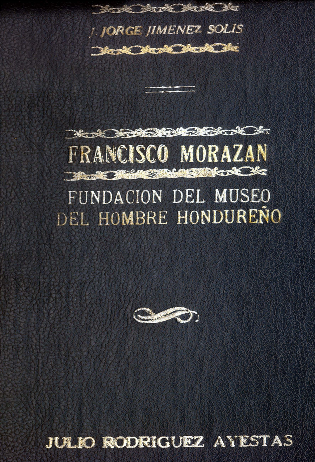 Francisco Morazán. Su Vida Y Su Obra