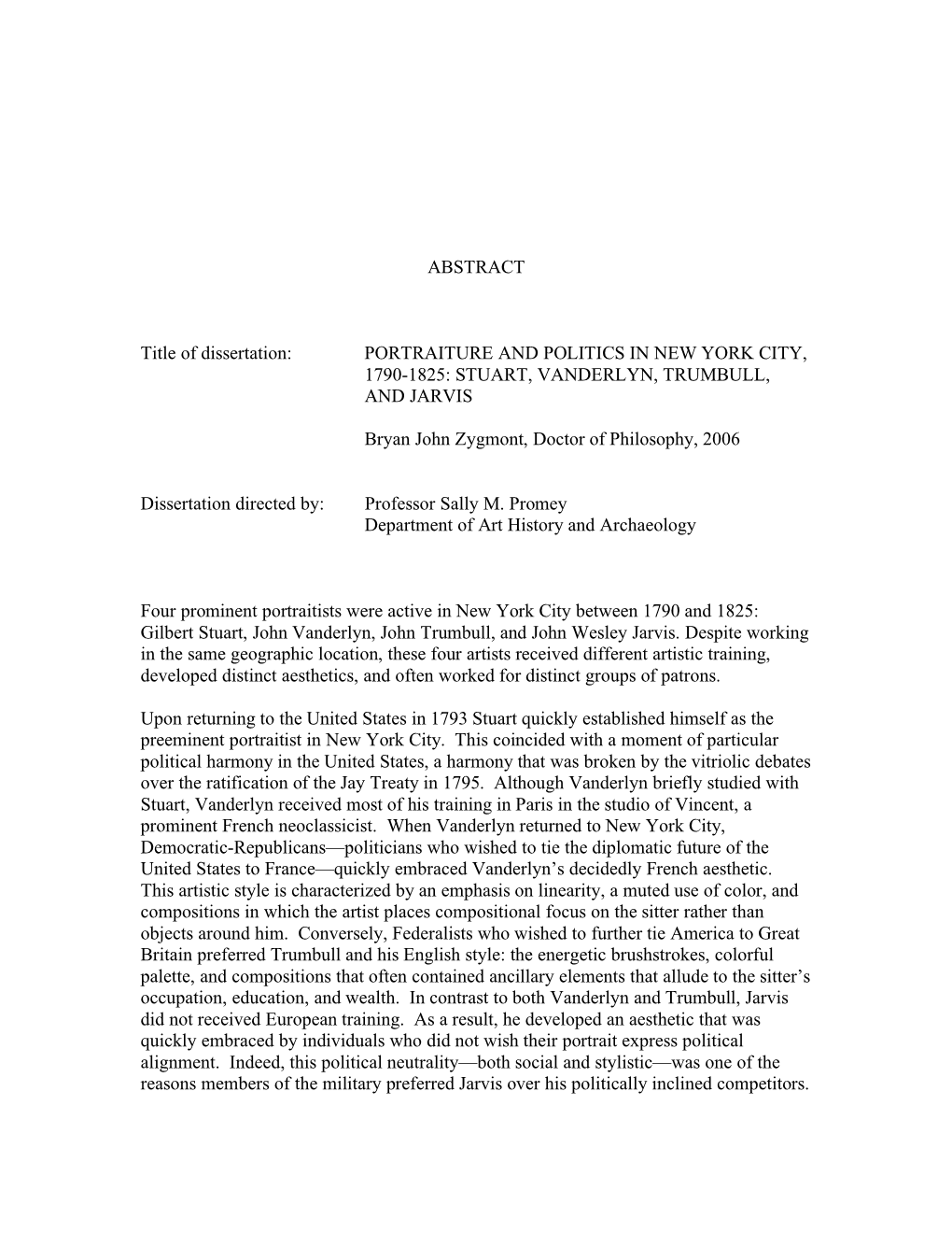 ABSTRACT Title of Dissertation: PORTRAITURE and POLITICS in NEW YORK CITY, 1790-1825: STUART, VANDERLYN, TRUMBULL, and JARVIS Br