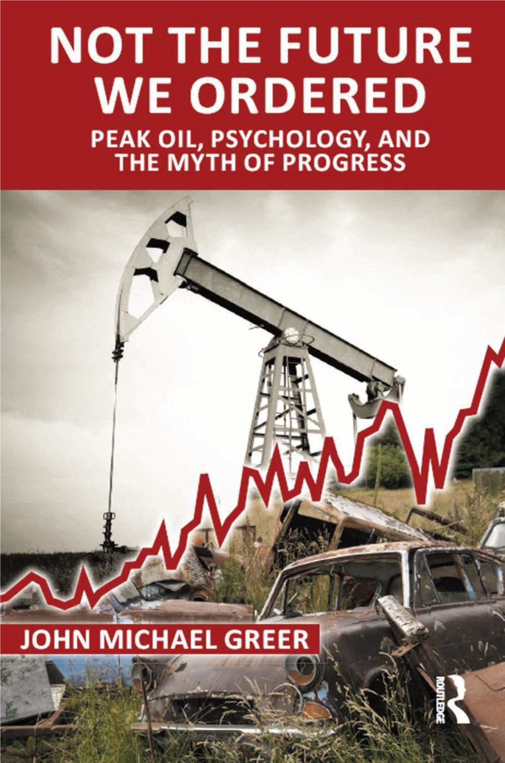 NOT the FUTURE WE ORDERED: Peak Oil, Psychology, and the Myth