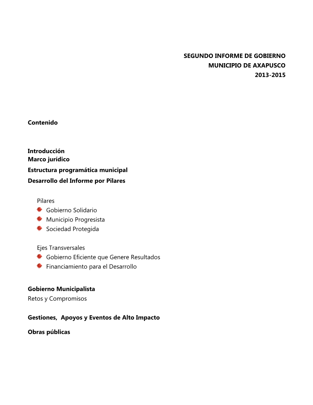 SEGUNDO INFORME DE GOBIERNO MUNICIPIO DE AXAPUSCO 2013-2015 Contenido Introducción Marco Jurídico Estructura Programática Mu