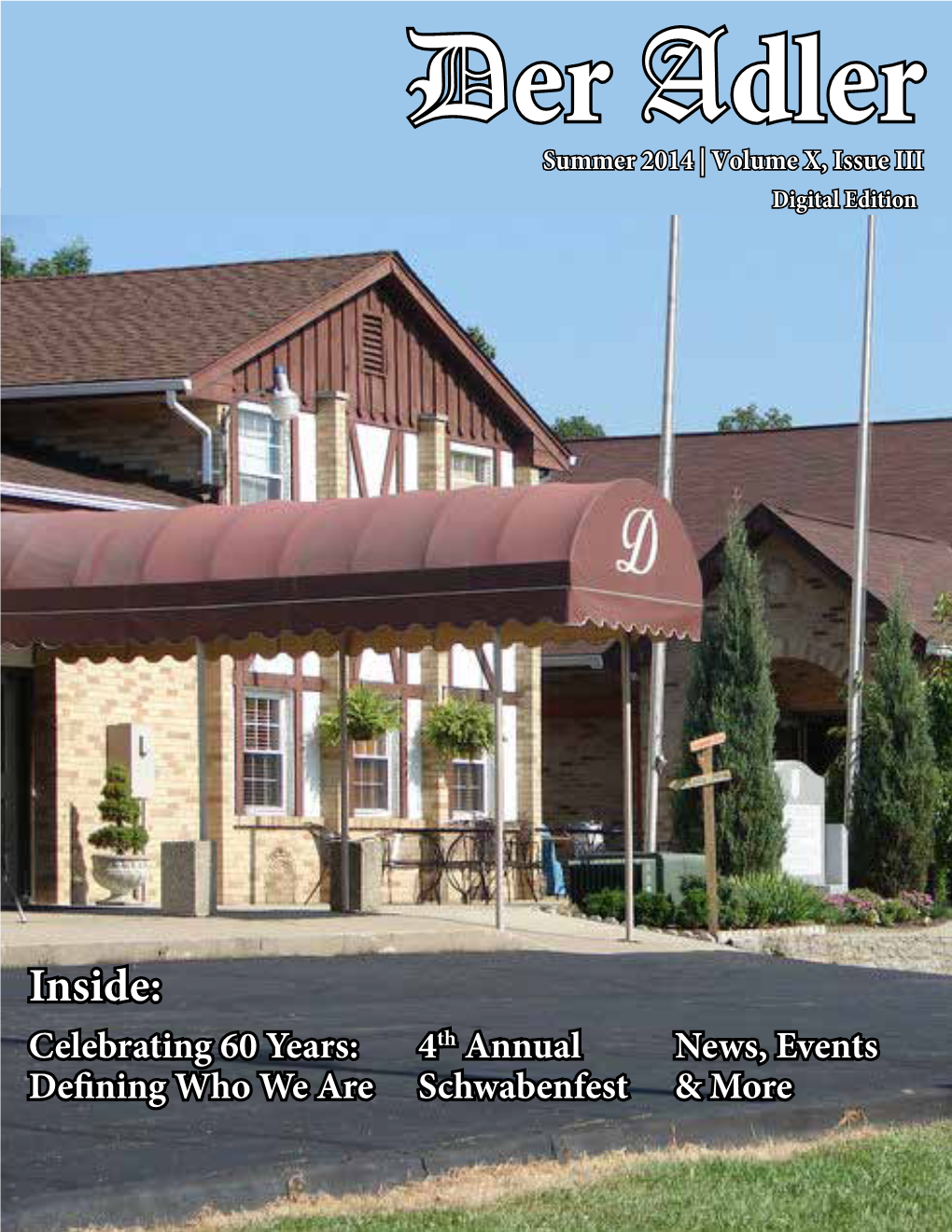 Inside: Celebrating 60 Years: 4Th Annual News, Events Defining Who We Are Schwabenfest & More Contents from the President