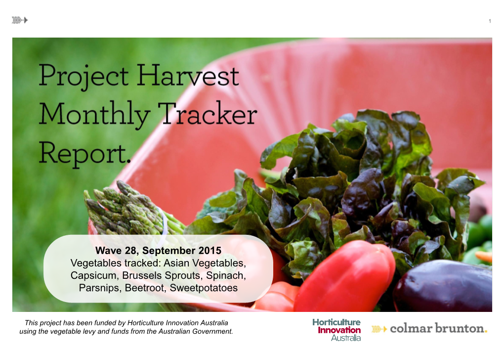 Wave 28, September 2015 Vegetables Tracked: Asian Vegetables, Capsicum, Brussels Sprouts, Spinach, Parsnips, Beetroot, Sweetpotatoes