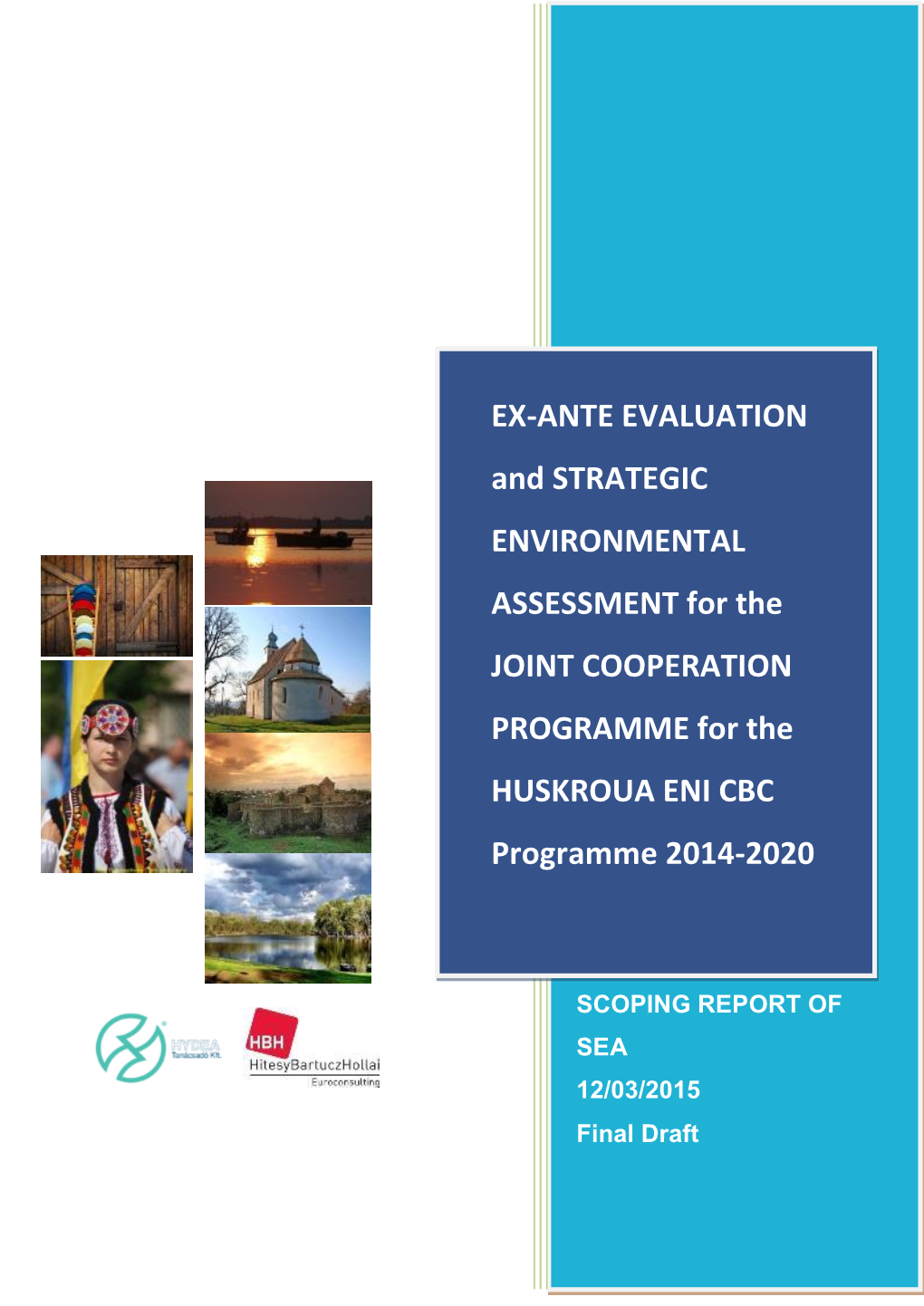Ex-Ante Evaluation and Strategic Environmental Assessment of the Joint Operational Programme for the HUSKROUA ENI CBC Programme 2014-2020