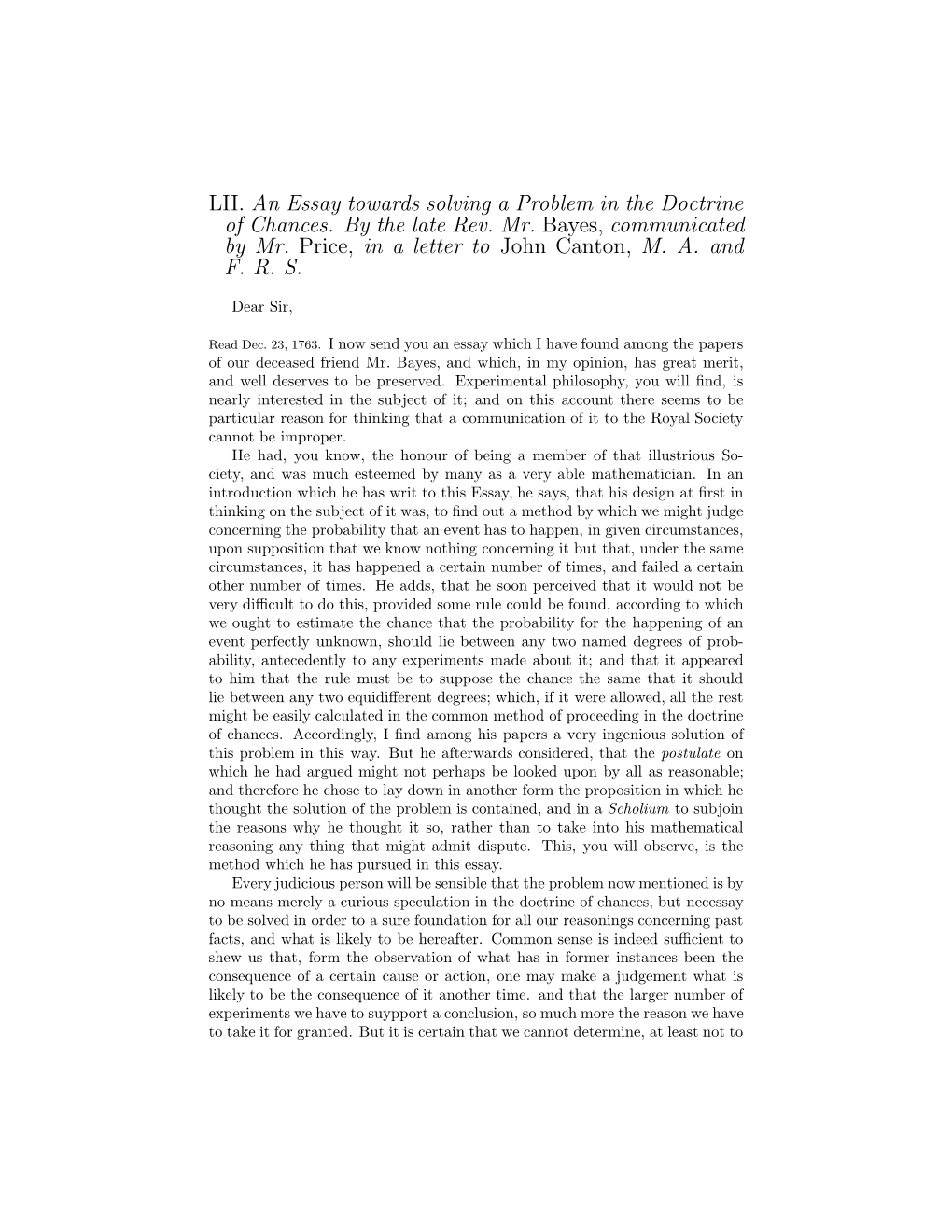 LII. an Essay Towards Solving a Problem in the Doctrine of Chances. by the Late Rev. Mr. Bayes, Communicated by Mr. Price, in a Letter to John Canton, M