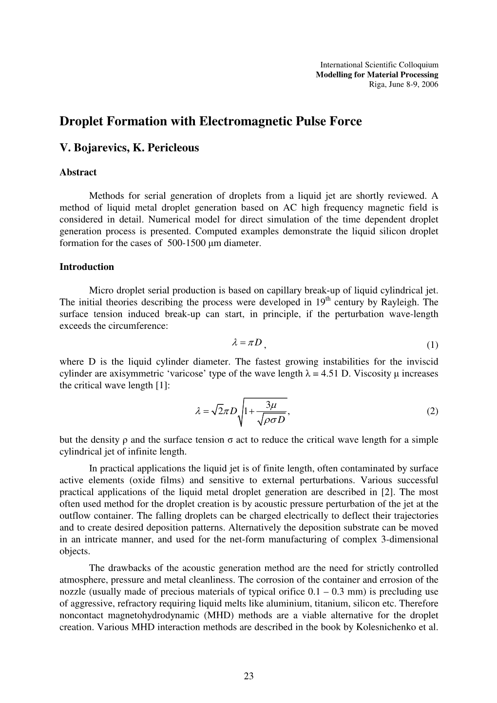 Droplet Formation with Electromagnetic Pulse Force