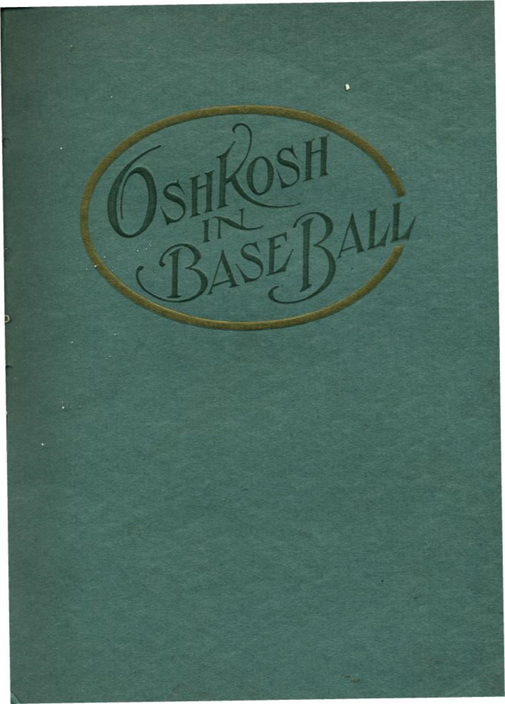 Wisconsin-Illinois League Was Organized, Osh­ Kosh Took the Franchise Which It Still Holds