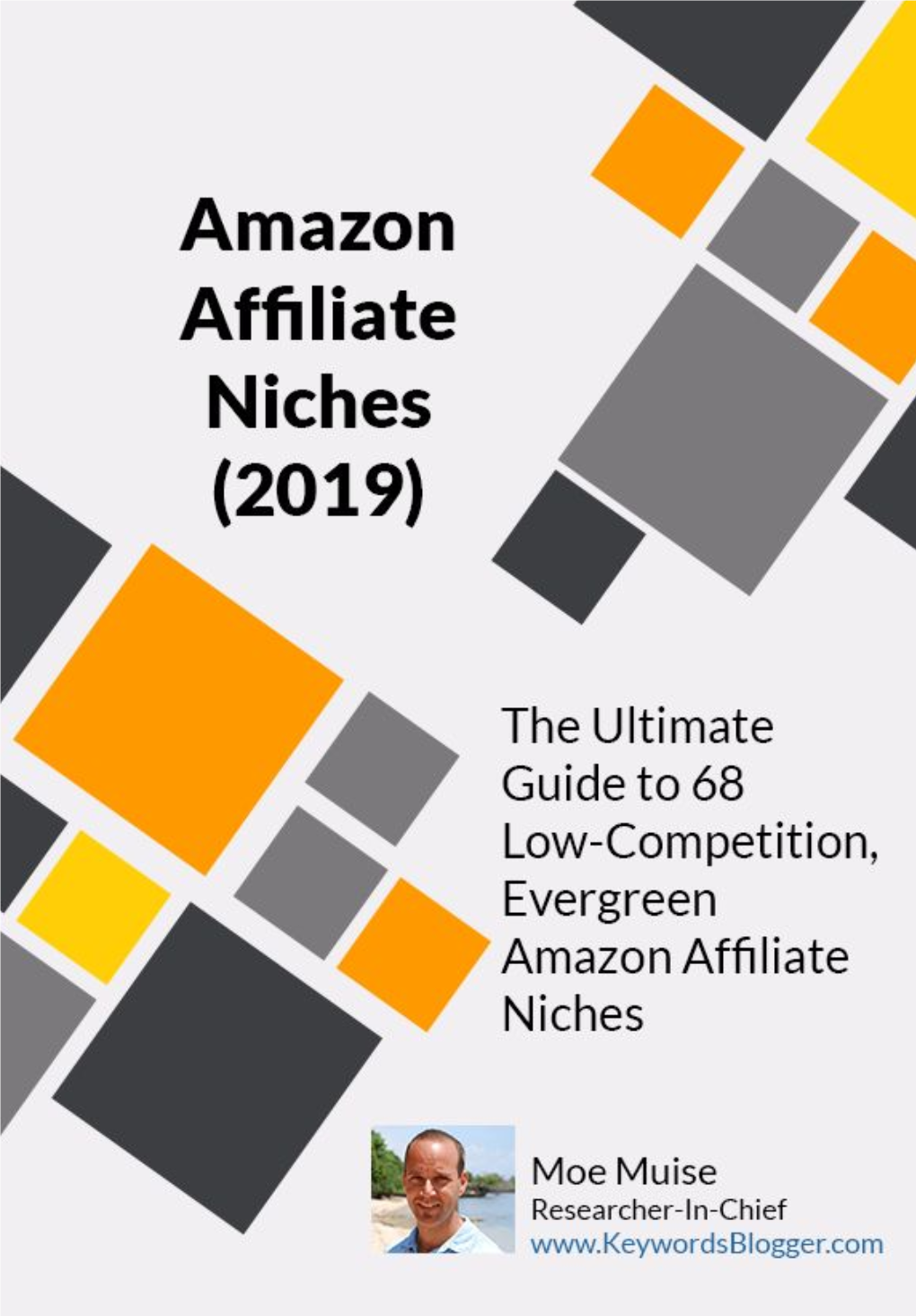 Amazon Affiliate Niches (2019) the Ultimate Guide to 68 Low-Competition, Evergreen Amazon Affiliate Niches OBLIGATORY DISCLAIMER
