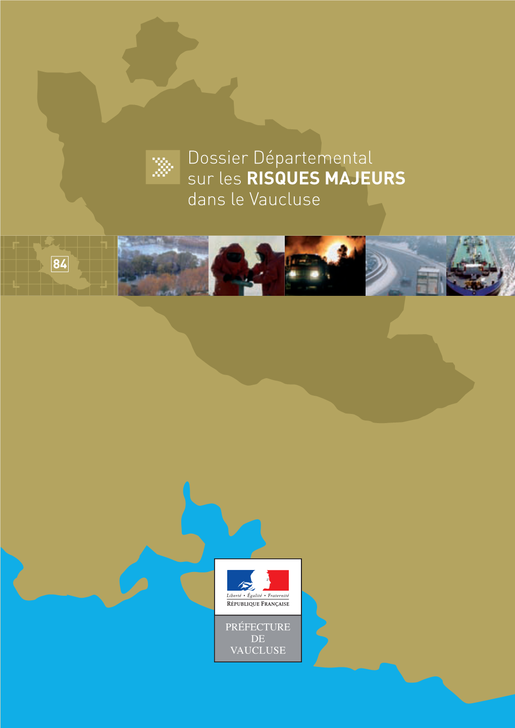 Dossier Départemental Sur Les RISQUES MAJEURS Dans Le Vaucluse Ddrm84int.Qxd 22/04/08 11:22 Page 4 (SDIS 84) (J.-L