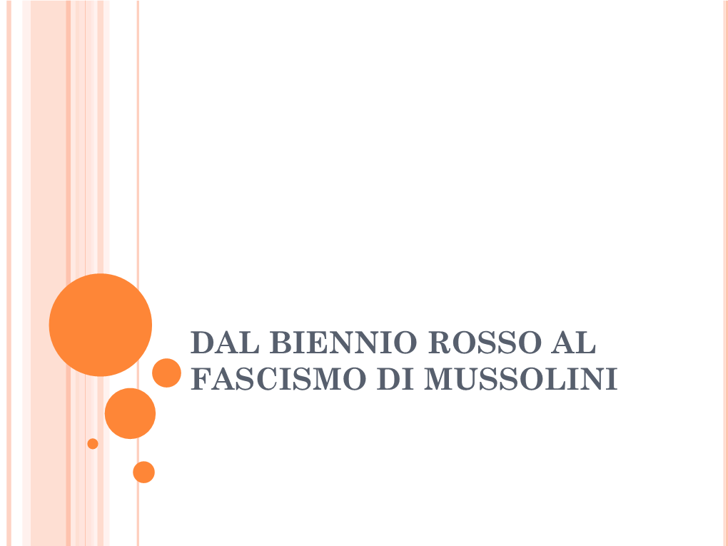 DAL BIENNIO ROSSO AL FASCISMO DI MUSSOLINI La Realtà Politico-Sociale in Italia