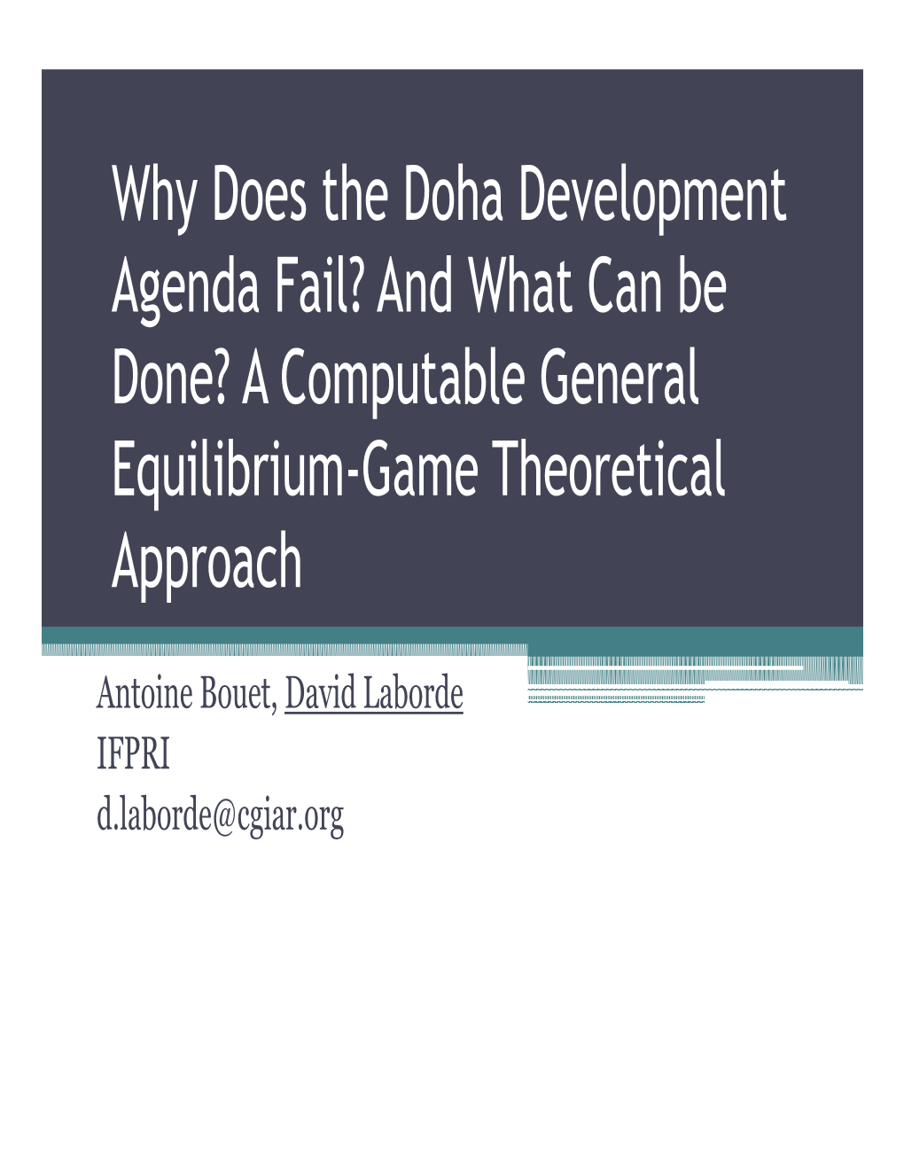 Why Does the Doha Development Agenda Fail? and What Can Be Done? a Computable General Equilibrium-Game Theoretical Approach