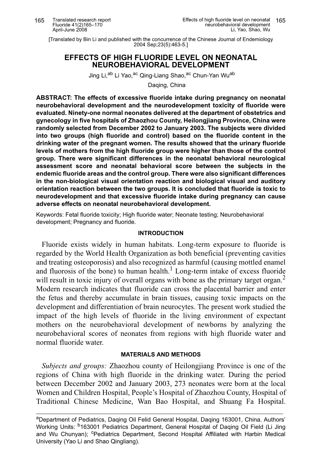 EFFECTS of HIGH FLUORIDE LEVEL on NEONATAL NEUROBEHAVIORAL DEVELOPMENT Jing Li,Ab Li Yao,Ac Qing-Liang Shao,Ac Chun-Yan Wuab Daqing, China