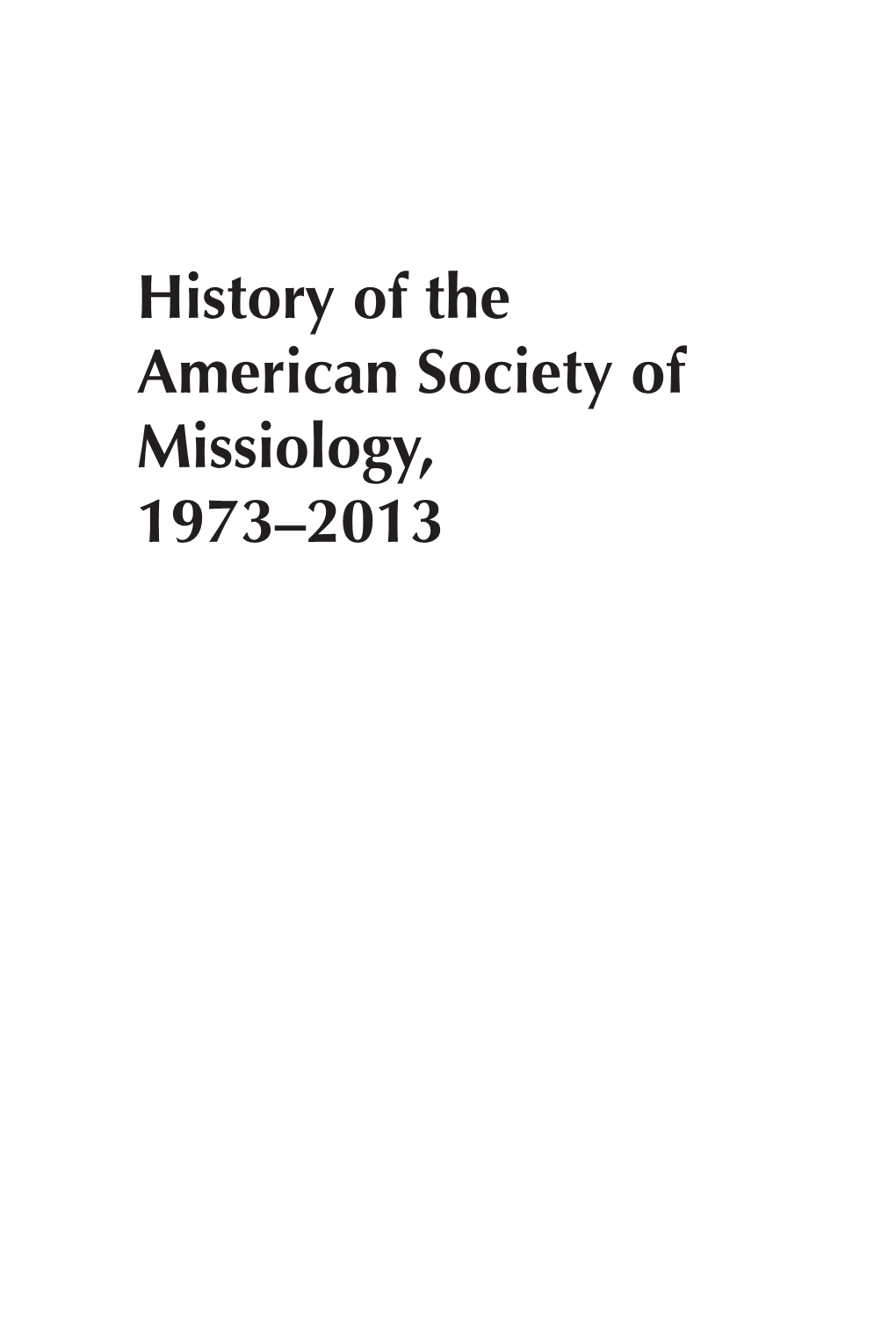 History of the American Society of Missiology, 1973–2013